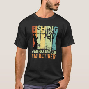 Camiseta Pescar é meu trabalho de Cheio Estou aposentado pe