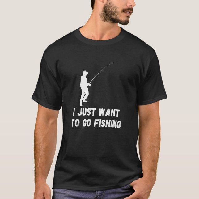 Camiseta Pescar Eu Só Quero Ir Pescador Capturar Peixe (Frente)