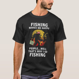 Camiseta Pescar me faz Pessoas felizes Bem É por isso que e