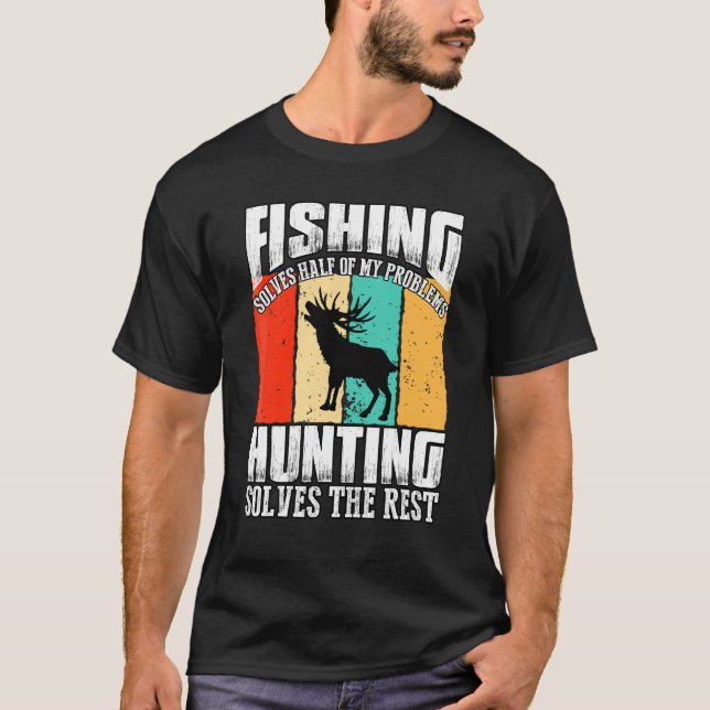 Camiseta Pescar Resolve Metade Dos Meus Problemas Caçando S (Frente)