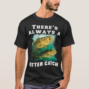 Camiseta Pescaria Pescador Sempre Há Uma Caça Melhor