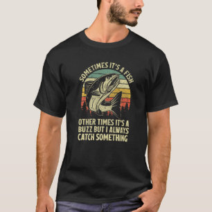 Camiseta Pescaria Salmol Às Vezes Pega Um Buzzz Humor Adult