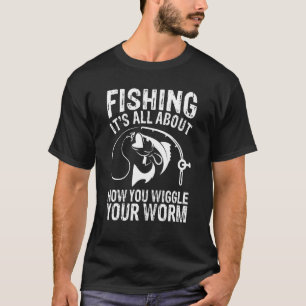 Camiseta Pescaria Tudo Sobre Como Você Mexe Sua Minhoca