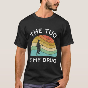 Camiseta Pescarias Engraçadas O Tug É A Minha Droga Mulher 