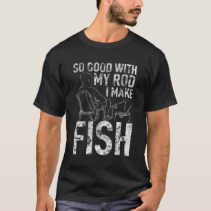 Camiseta Pescarias Pescarias Tão Bem Com Mães De Rod I