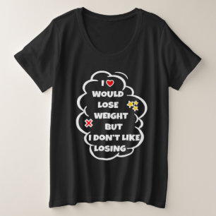 Camiseta Peso do perder - Motivação Engraçada por Queima de