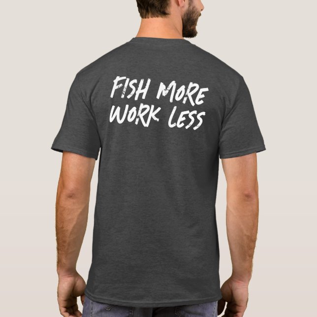 CAMISETA PESQUE MAIS TRABALHE MENOS (Verso)