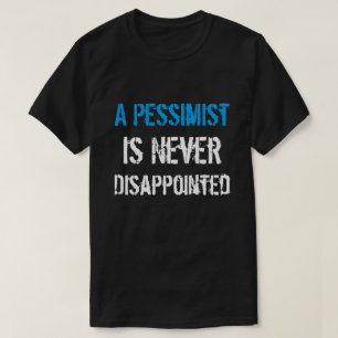 Camiseta Pessimista Nunca Está Desapontado
