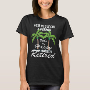 Camiseta Pessoa Aposentada Feliz às Segundas-Feiras Aposent