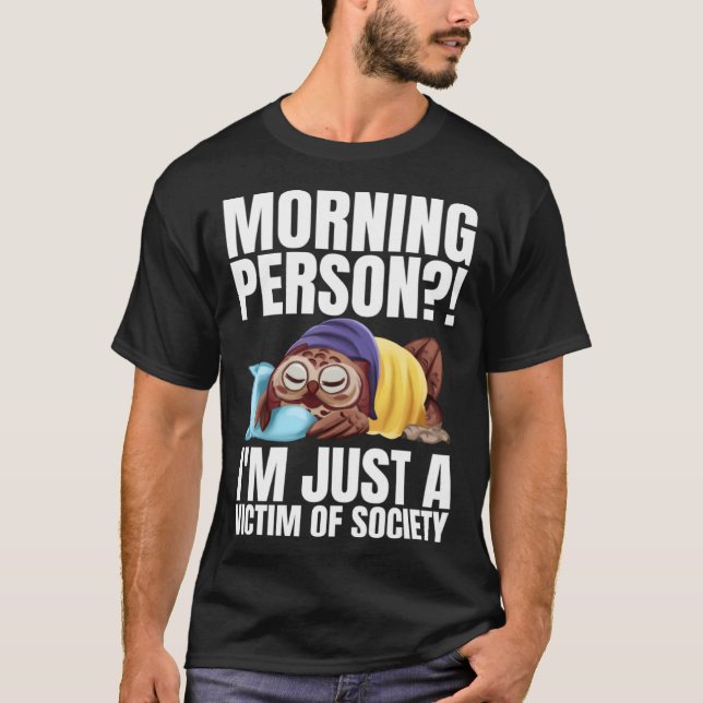 Camiseta Pessoa Da Manhã Sou Apenas Uma Vítima Da Sociedade (Frente)