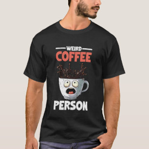 Camiseta Pessoa Estranha de Café Fazedor de Café Bebedor de