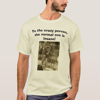 Camiseta pessoa louca, à pessoa louca, o o normal…