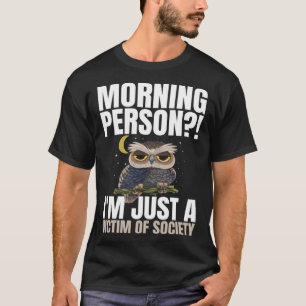 Camiseta Pessoa Matutina Sou Apenas Uma Vítima Da Sociedad