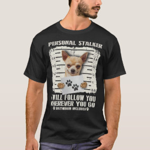 Camiseta Pessoal, Chihuahua, Eu Vou Segui-Lo Onde