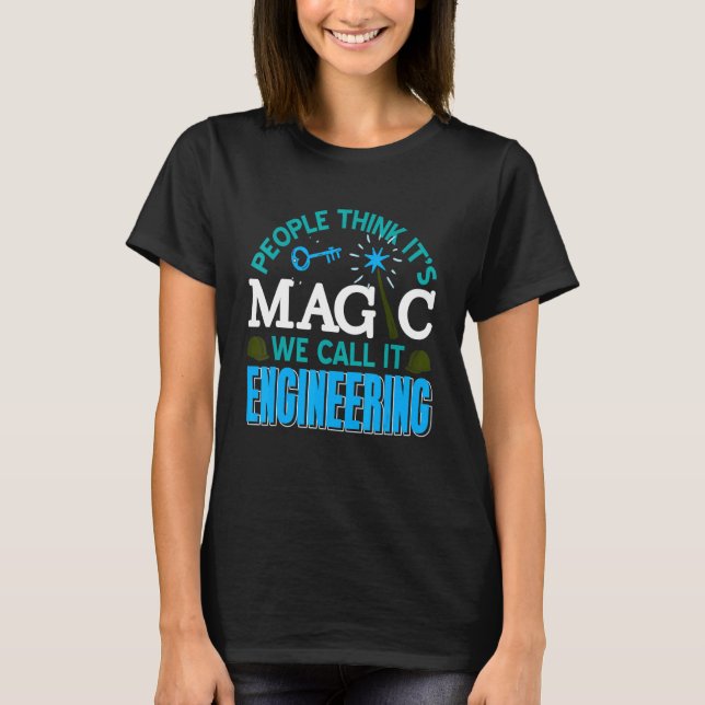 Camiseta Pessoas acham que é magia chamamos de pré-engenhar (Frente)