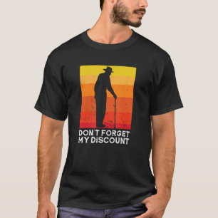 Camiseta Pessoas antigas não esqueçam meu desconto 6