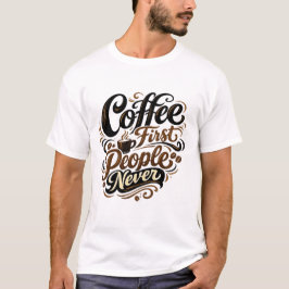 Camiseta Pessoas Café Primeiro Nunca Engraçado Introvertido