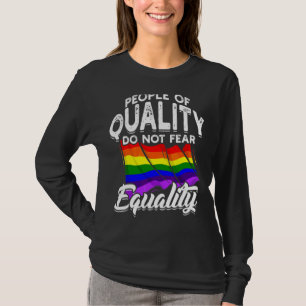 Camiseta Pessoas De Qualidade Não Têm Medo De Igualdade Lgb