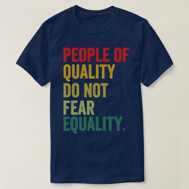 Camiseta Pessoas De Qualidade Não Temem Igualdade (Frente do Design)