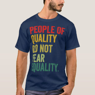 Camiseta Pessoas De Qualidade Não Temem Igualdade