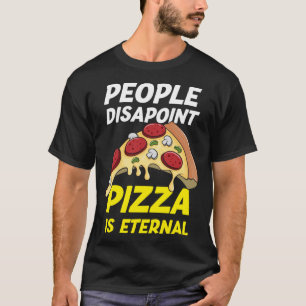 Camiseta Pessoas Desapontam Pizza É Engraçado Eterno Pizza