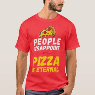 Camiseta Pessoas desapontam pizza é eterna, amante de pizza
