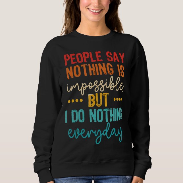 Camiseta Pessoas Dizem Que Nada É Impossível, Mas Eu Não Fa (Frente)