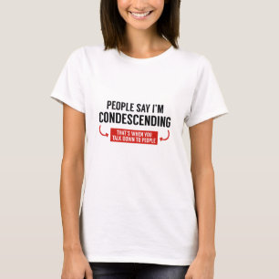 Camiseta Pessoas dizem que sou condescendente