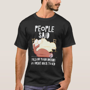 Camiseta Pessoas Engraçadas Disseram Siga Seus Sonhos Pregu
