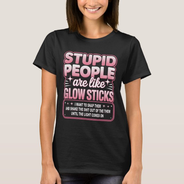Camiseta Pessoas Estúpidas como Glow Sticks I (Frente)