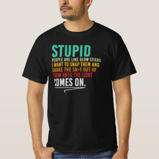 Camiseta Pessoas Estúpidas São Como Bastões Luminosos Citaç