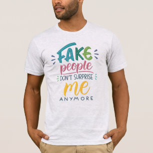 Camiseta Pessoas falsas não me surpreendem mais