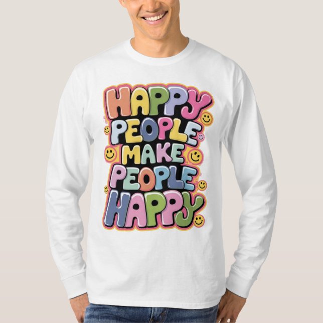 Camiseta Pessoas Felizes Tornam as Pessoas Felizes (Frente)