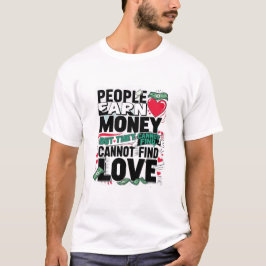 Camiseta pessoas ganham dinheiro, mas não conseguem encontr