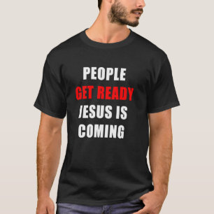 Camiseta Pessoas Get Ready O JESUS está chegando na Guerra