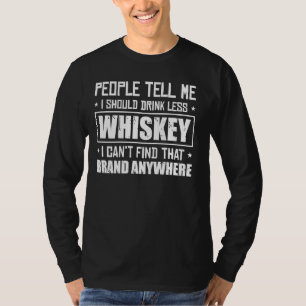 Camiseta Pessoas me dizem que eu deveria beber menos uísque