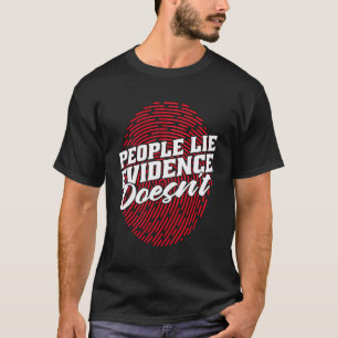 Camiseta Pessoas Mentem Evidências Não Investigam Forense