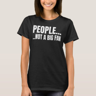 Camiseta Pessoas não é um grande ventilador como um introve