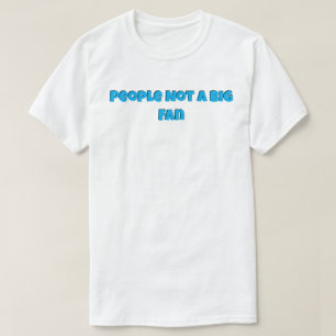 Camiseta Pessoas não é um ventilador grande