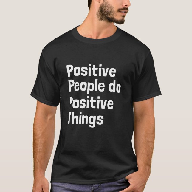 Camiseta Pessoas positivas fazem coisas positivas (Frente)