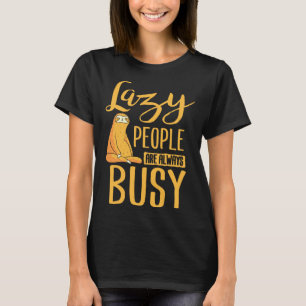 Camiseta Pessoas Preguiçosas Estão Sempre Ocupadas  Dia da 