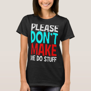 Camiseta Pessoas preguiçosas, por favor, não me façam fazer