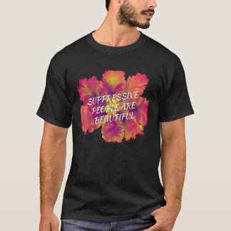 Camiseta Pessoas Supressivas são Bonitas
