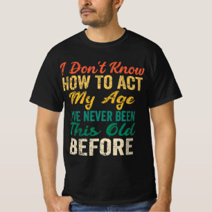 Camiseta Pessoas velhas e divertidas dizem que eu não sei c