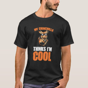Camiseta Pet Animal My Chinchilla Thinks I M Cool Funny Chi