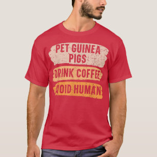 Camiseta Pet Guinea Pigs Drink Coffee Avoid Human Caffeine