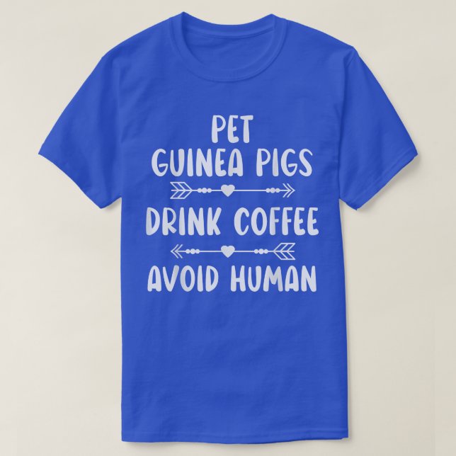 Camiseta Pet Guinea Pigs Drink Coffee Avoid Human Caffeine  (Frente do Design)