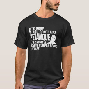 Camiseta Petanca é um esporte de pessoas inteligentes que d