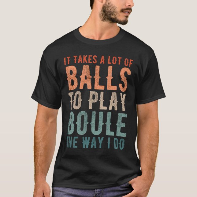Camiseta Petanque Boule Bocce Player Engraçado Dizendo (Frente)