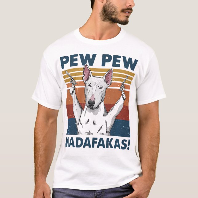 Camiseta Pew Pew Madafakas Bull Terrier (Frente)